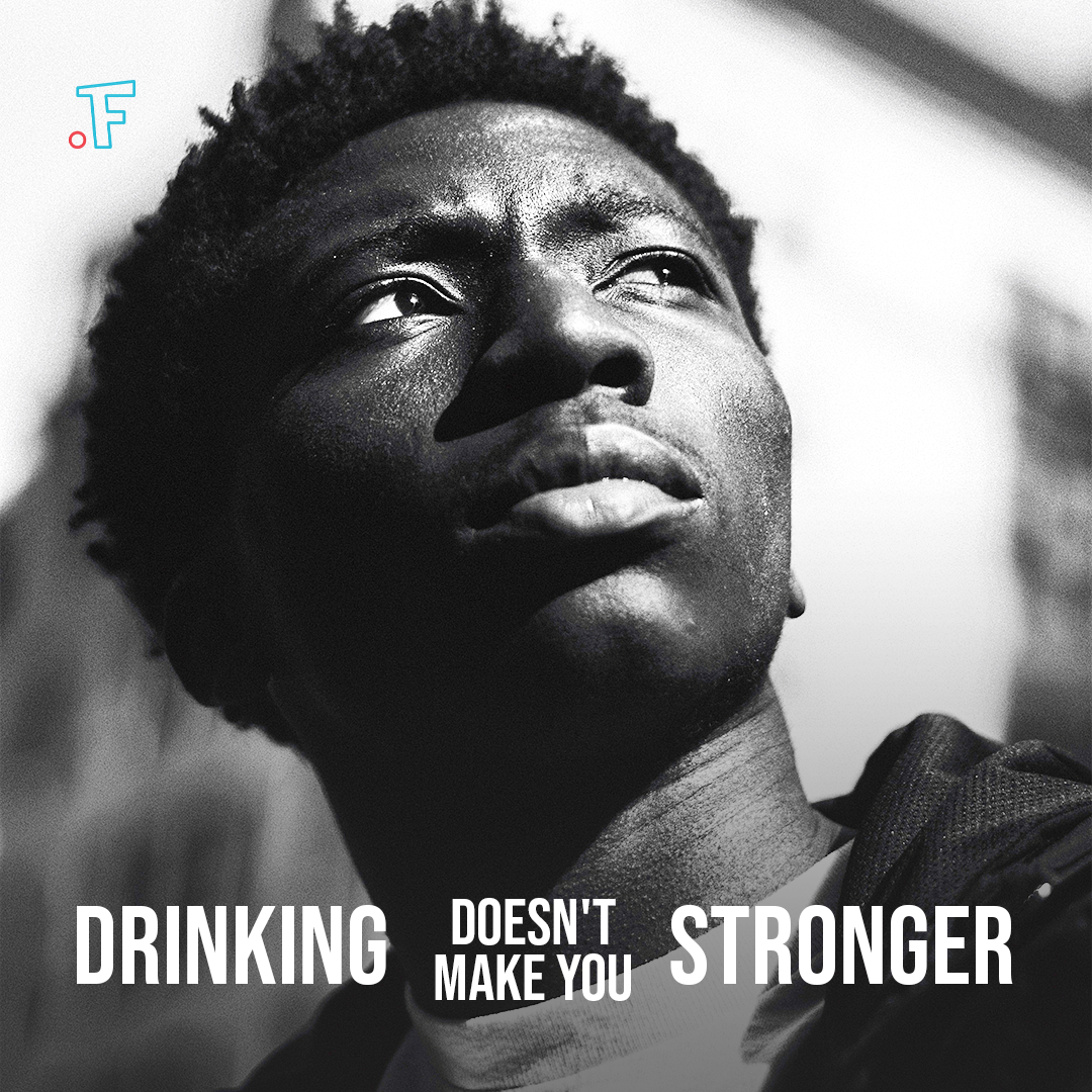 drinking doesn't make you stronger